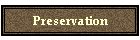 Preservation